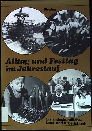 Bild des Verkufers fr Alltag und Festtag im Jahreslauf : e. landeskundl. Lese- u. Arbeitsbuch. zum Verkauf von books4less (Versandantiquariat Petra Gros GmbH & Co. KG)