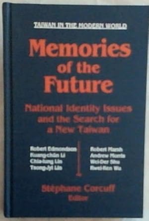 Bild des Verkufers fr Memories of the Future: National Identity Issues and the Search for a New Taiwan (Taiwan in the Modern World) zum Verkauf von Chapter 1