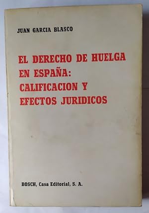 Imagen del vendedor de El derecho de huelga en Espaa: Calificacin y efectos jurdicos. a la venta por La Leona LibreRa