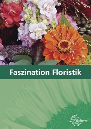 Bild des Verkufers fr Faszination Floristik: Lehrbuch fr die Ausbildung zum Verkauf von unifachbuch e.K.