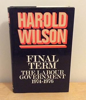 Seller image for Final Term : The Labour Government 1974-1976 for sale by M. C. Wilson