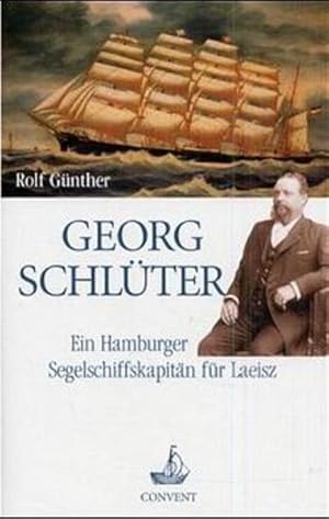 Bild des Verkufers fr Georg Schlter Ein Hamburger Segelschiffskapitn fr Laeisz zum Verkauf von Berliner Bchertisch eG