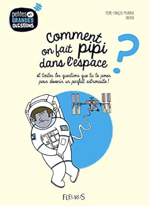Seller image for Comment on fait pipi dans l'espace ?, tome 1: et toutes les questions que tu te poses pour devenir un parfait astronaute for sale by WeBuyBooks