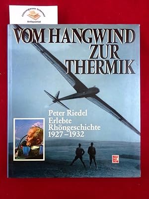 Seller image for Vom Hangwind zur Thermik : 1927 - 1932. Erlebte Rhngeschichte ; Band 2 for sale by Chiemgauer Internet Antiquariat GbR