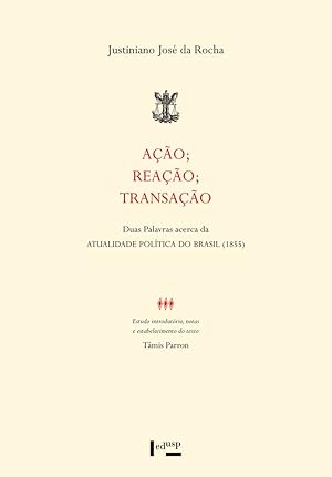 Seller image for Ao, Reao, Transao. Duas Palavras Acerca da Atualidade Poltica do Brasil (1855 ) for sale by Livraria Ing