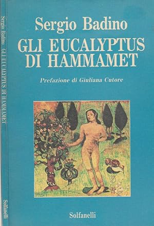 Image du vendeur pour Gli eucalytus di Hammamet mis en vente par Biblioteca di Babele