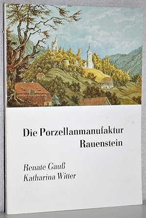 Image du vendeur pour Die Porzellanmanufaktur Rauenstein 1783 bis 1930. M. zahlr. Abb. mis en vente par Antiquariat Reinsch