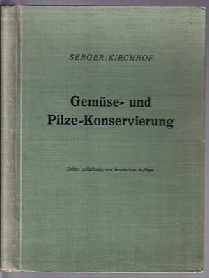 Gemüse- und Pilz-Konservierung. Mit einem Anhang: Nährwert und Vitamingehalt / Dosenöffner und Au...