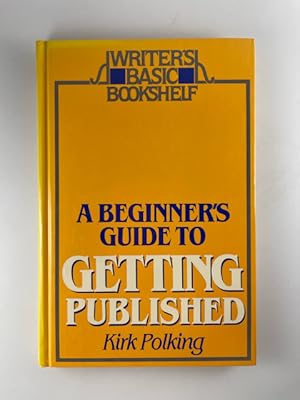 Seller image for A Beginner's Guide to Getting Published (Writer's Basic Bookshelf) for sale by BookEnds Bookstore & Curiosities