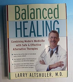 Immagine del venditore per Balanced Healing: Combining Modern Medicine with Safe & Effective Alternative Therapies venduto da Reliant Bookstore
