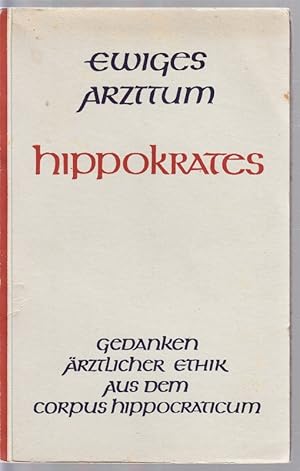 Hippokrates. Gedanken ärztlicher Ethik aus dem Corpus Hippocraticum.