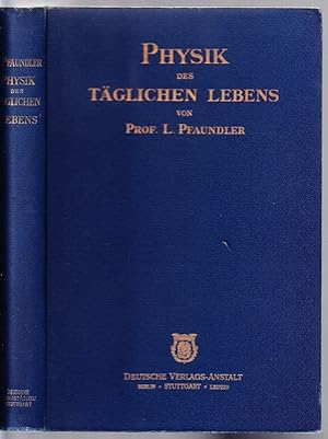 Bild des Verk�ufers f�r Die Physik des t�glichen Lebens. Gemeinverst�ndlich dargestellt. zum Verkauf von Antiquariat Krikl