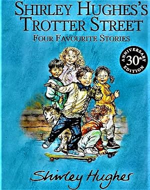 Shirley Hughes's Trotter Street: SIGNED ON PUBLISHERS SPECIAL BOOKPLATE Four Favourite Stories