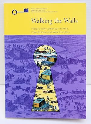 Seller image for WALKING THE WALLS. Historic town defences in Kent, Cote d'Opale and West Flanders. Written and edited by Phillippe Bragard, Johan Termote and John Williams. for sale by Marrins Bookshop