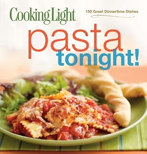 Imagen del vendedor de Cooking Light Pasta Tonight!: 150 Great Dinnertime Dishes a la venta por Reliant Bookstore