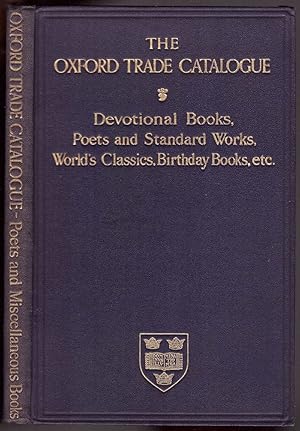 Seller image for The Oxford Trade Catalogue of Devotional, Standard and Miscellaneous Works arranged in Alphabetical Order including Poets, Birthday Books and The World's Classics for sale by HAUNTED BOOKSHOP P.B.F.A.
