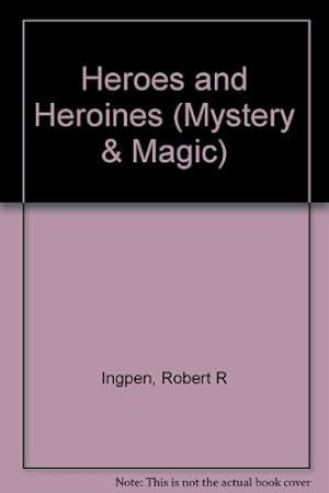 Imagen del vendedor de Heroes and Heroines (The Mystery and Magic Series) a la venta por Reliant Bookstore