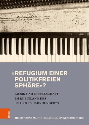 Seller image for Refugium einer politikfreien Sphre? : Musik und Gesellschaft im Rheinland des 19. und 20. Jahrhunderts for sale by AHA-BUCH GmbH