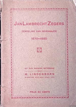 Seller image for Jan Lambrecht Zegers. Zendeling van Indramajoe 1870-1890: uit zijn dagboek geteekend. for sale by Klondyke