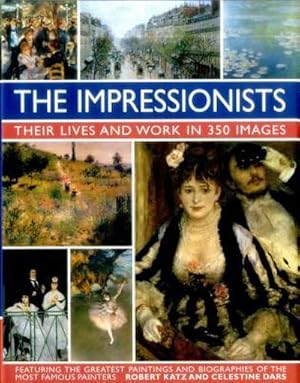 Bild des Verkufers fr Impressionists: Their Lives and Work in 350 Images zum Verkauf von AHA-BUCH GmbH