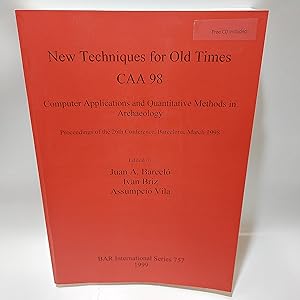 Seller image for New Techniques for Old Times - CAA 98: Computer Applications and Quantitative Methods in Archaeology (757) (British Archaeological Reports International Series) With free CD for sale by Cambridge Rare Books