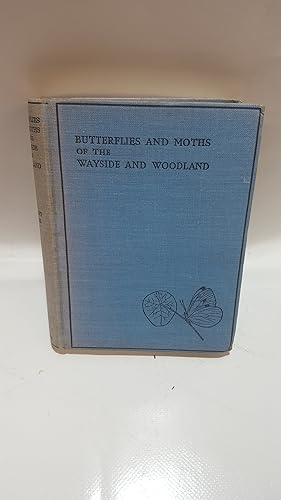 Bild des Verkufers fr Butterflies and Moths of the Wayside and Woodland. zum Verkauf von Cambridge Rare Books