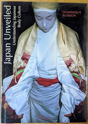 Seller image for Japan Unveiled: Understanding Japanese Body Culture for sale by Moe's Books