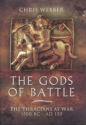 Bild des Verkufers fr The Gods of Battle: The Thracians at War, 1500 BC - 150 AD zum Verkauf von The Anthropologists Closet