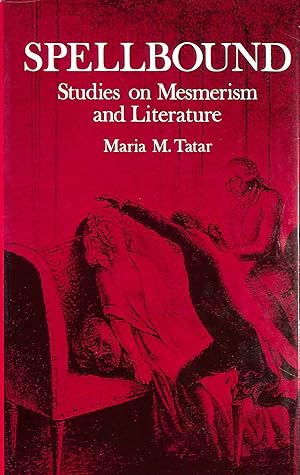 Tatar: Spellbound Studies On Mesmerism & Literature: Studies on Mesmerism and Literature (Princet...