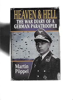 HEAVEN & HELL: The War Diary Of A German Paratrooper. Translated From The German By Dr. Louise Wi...