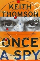 Seller image for Thomson, Keith | Once a Spy | Signed First Edition Copy for sale by VJ Books