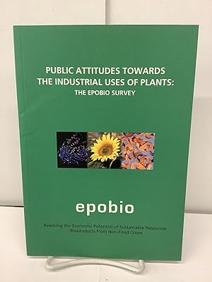 Public Attitudes Towards the Industrial Uses of Plants, The Epobio Survey