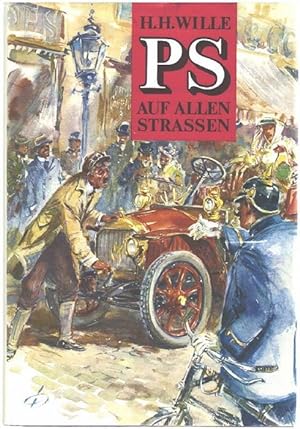 PS auf allen Straßen das Buch vom Auto Hermann H. Wille,mit Zeichnungen von Rudolf Platzner