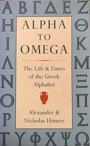 Alpha to Omega: The Life & Times of the Greek Alphabet