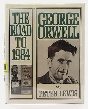 George Orwell: The Road to 1984