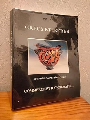 Seller image for Grecs et Ibres au IVe sicle avant Jsus-Christ, Commerce et Iconographie for sale by LCDM