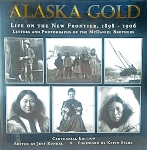 Immagine del venditore per Alaska Gold: Life on the New Frontier, 1898-1906: Letters and Photographs of the McDaniel Brothers venduto da LEFT COAST BOOKS