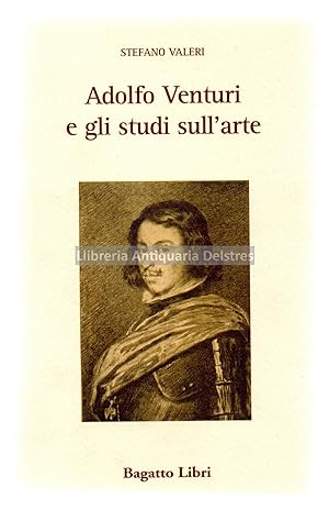 Immagine del venditore per Adolfo Venturi e gli studi sull'arte. venduto da Llibreria Antiquria Delstres