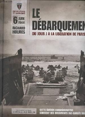 Seller image for Le dbarquement du jour J  la libration de Paris - Edition spciale 70e anniversaire, 6 juin 1944 for sale by Le-Livre