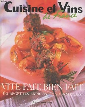 Image du vendeur pour Cuisine et Vins de France : Vite fait, bien fait - 60 recettes express et gourmandes mis en vente par Le-Livre