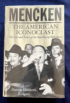 Immagine del venditore per MENCKEN; The American Iconoclast / The Life and Times of the Bad Boy of Baltimore venduto da Borg Antiquarian