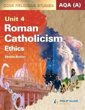 Seller image for AQA (A) GCSE Religious Studies Unit 4 Roman Catholicism: Ethics (textbook) (AQA (A) GCSE Religious Studies: Roman Catholicism - Ethics) for sale by WeBuyBooks