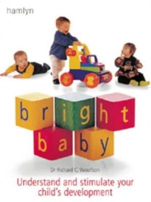 Bild des Verkufers fr Bright Baby: Understand and Stimulate Your Child's Development zum Verkauf von WeBuyBooks