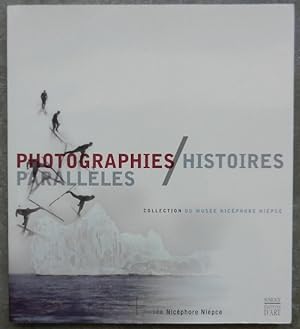 Photographies/Histoires parallèles. Collection du Musée Nicéphore Niépce.