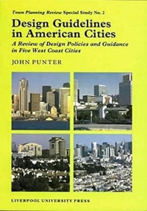 Seller image for Design Guidelines in American Cities: A Review of Design Policies and Guidance in Five West-Coast Cities: 2 (TPR [Town Planning Review] Special Studies) for sale by WeBuyBooks