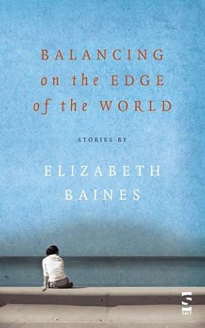 Bild des Verkufers fr Balancing on the Edge of the World (Salt Modern Fiction) zum Verkauf von WeBuyBooks