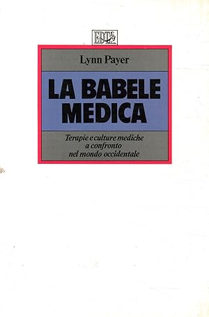 Bild des Verkufers fr La babele medica Terapie e culture mediche a confronto nel mondo occidentale zum Verkauf von Di Mano in Mano Soc. Coop