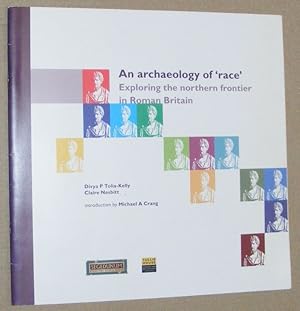 Seller image for An archaeology of 'race': exploring the northern frontier in Roman Britain for sale by Nigel Smith Books