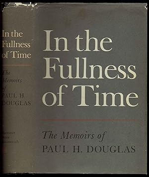 In the Fullness of Time: The Memoirs of Paul H. Douglas