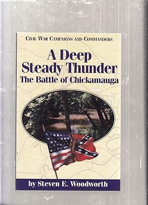 Seller image for A Deep Steady Thunder: The Battle of Chickamaugua (Civil War Campaigns and Commanders) for sale by Old Book Shop of Bordentown (ABAA, ILAB)